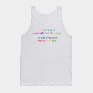 Ducks in a row Tank Top